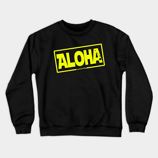 Aloha Hawai'i Nei (yellow) by Hawaii Nei All Day Crewneck Sweatshirt by hawaiineiallday